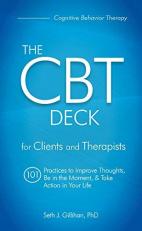 The CBT Deck : 101 Practices to Improve Thoughts, Be in the Moment & Take Action in Your Life 