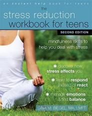 The Stress Reduction Workbook for Teens : Mindfulness Skills to Help You Deal with Stress 2nd