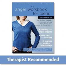 The Anger Workbook for Teens : Activities to Help You Deal with Anger and Frustration 2nd