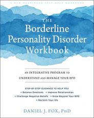 The Borderline Personality Disorder Workbook : An Integrative Program to Understand and Manage Your BPD 