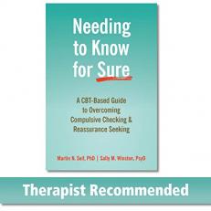 Needing to Know for Sure : A CBT-Based Guide to Overcoming Compulsive Checking and Reassurance Seeking 