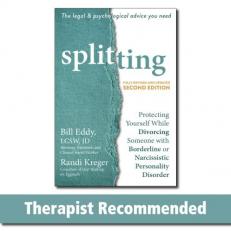 Splitting : Protecting Yourself While Divorcing Someone with Borderline or Narcissistic Personality Disorder 2nd