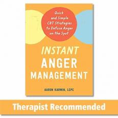 Instant Anger Management : Quick and Simple CBT Strategies to Defuse Anger on the Spot 