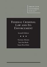 Federal Criminal Law and Its Enforcement 7th