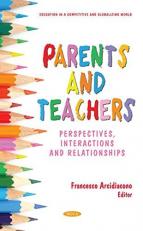 Parents and Teachers : Perspectives, Interactions and Relationships 