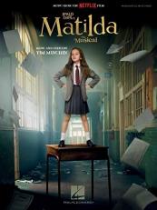 Roald Dahl's Matilda - the Musical - Piano/Vocal Songbook Featuring Music from the Netflix Film 