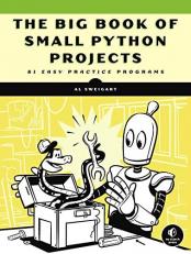 The Big Book of Small Python Projects : 81 Easy Practice Programs 