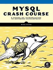 MySQL Crash Course : A Hands-On Introduction to Database Development 