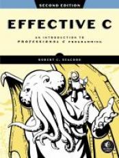 Effective C, 2nd Edition : An Introduction to Professional C Programming