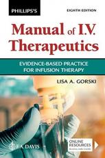 Phillips's Manual of I. V. Therapeutics : Evidence-Based Practice for Infusion Therapy 8th