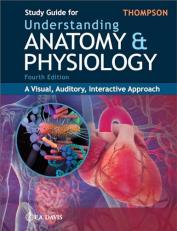 Study Guide for Understanding Anatomy and Physiology : A Visual, Auditory, Interactive Approach 4th