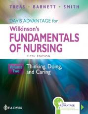 Davis Advantage for Wilkinson's Fundamentals of Nursing : Thinking, Doing, and Caring Volume 2 5th