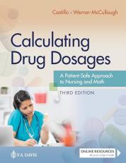 Calculating Drug Dosages : A Patient-Safe Approach to Nursing and Math 3rd