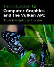 Introduction to Computer Graphics and the Vulkan API : Third Edition