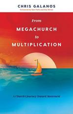 From Megachurch to Multiplication : A Church's Journey Toward Movement 