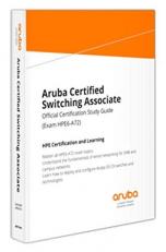 Aruba Certified Switching Associate Official Certification Study Guide (Exam HPE6-A72) 