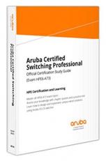 Aruba Certified Switching Professional (ACSP) Official Certification Study Guide (Exam HPE6-A73) 