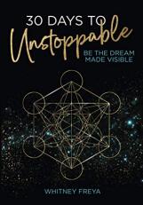 30 Days to Unstoppable : Be the Dream Made Visible 