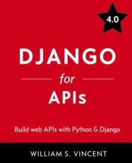 Django for APIs : Build Web APIs with Python and Django 