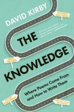 The Knowledge : Where Poems Come from and How to Write Them 