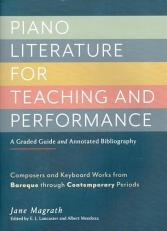 Piano Literature for Teaching and Performance : Composers and Keyboard Works from Baroque Through Contemporary Periods 