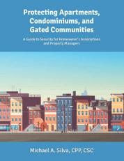 Protecting Apartments, Condominiums, and Gated Communities : A Guide to Security for Homeowner's Associations and Property Managers 