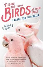 Feeding the Birds at Your Table : A Guide for Australia 