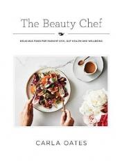 The Beauty Chef : Delicious Food for Radiant Skin, Gut Health and Wellbeing 