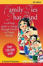 Family Ties That Bind : A Self-Help Guide to Change Through Family of Origin Therapy 4th