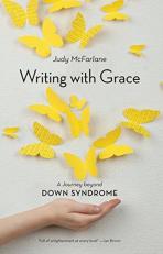 Writing with Grace : A Journey Beyond down Syndrome 