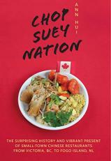 Chop Suey Nation : The Legion Cafe and Other Stories from Canada's Chinese Restaurants 