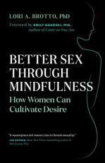 Better Sex Through Mindfulness : How Women Can Cultivate Desire 