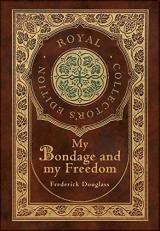 My Bondage and My Freedom (Royal Collector's Edition) (Annotated) (Case Laminate Hardcover with Jacket) 