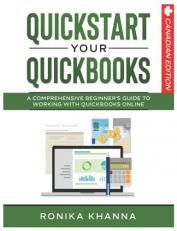 QuickStart Your QuickBooks: A Comprehensive Beginners Guide To Working with QuickBooks Online (Business Essentials Series for Canadians) 