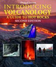 Introducing Volcanology : A Guide to Hot Rocks 2nd