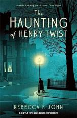 The Haunting of Henry Twist : Shortlisted for the Costa First Novel Award 2017