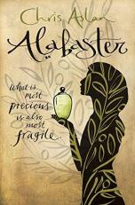 Alabaster : What Is Most Precious Is Also Most Fragile 