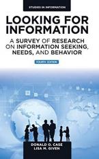 Looking for Information : A Survey of Research on Information Seeking, Needs, and Behavior 4th