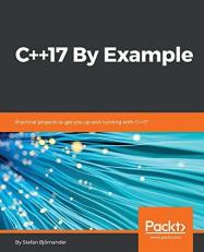 C++17 by Example : Practical Projects to Get You up and Running with C++17