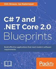 C# 7 and . NET Core 2. 0 Blueprints : Build Effective Applications That Meet Modern Software Requirements