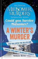 Could You Survive Midsomer? - a Winter's Murder : An Official Midsomer Murders Interactive Novel 