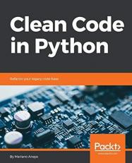 Clean Code in Python : Refactor Your Legacy Code Base 