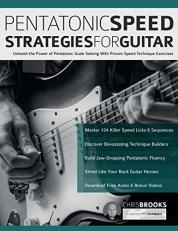 Pentatonic Speed Strategies for Guitar : Unleash the Power of Pentatonic Scale Soloing with Proven Speed Technique Exercises 