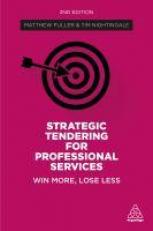 Strategic Tendering for Professional Services : Win More, Lose Less 2nd