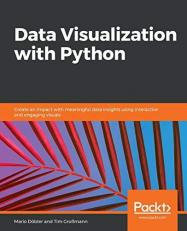 Data Visualization with Python : Create an Impact with Meaningful Data Insights Using Interactive and Engaging Visuals 