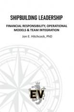 Shipbuilding Leadership : Financial Responsibility, Operational Models and Team Integration 