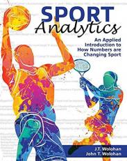 Sport Analytics : An Applied Introduction to How Numbers Are Changing Sport 