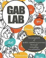 Gab Lab: the Playbook of Public Speaking Prowess Through Everyday Conversation 