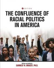 The Confluence of Racial Politics in America : Critical Writings 