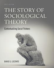 The Story of Sociological Theory : Contextualizing Social Thinkers 